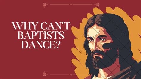 Do Baptists Not Dance? Exploring the Rhythms of Faith and Tradition